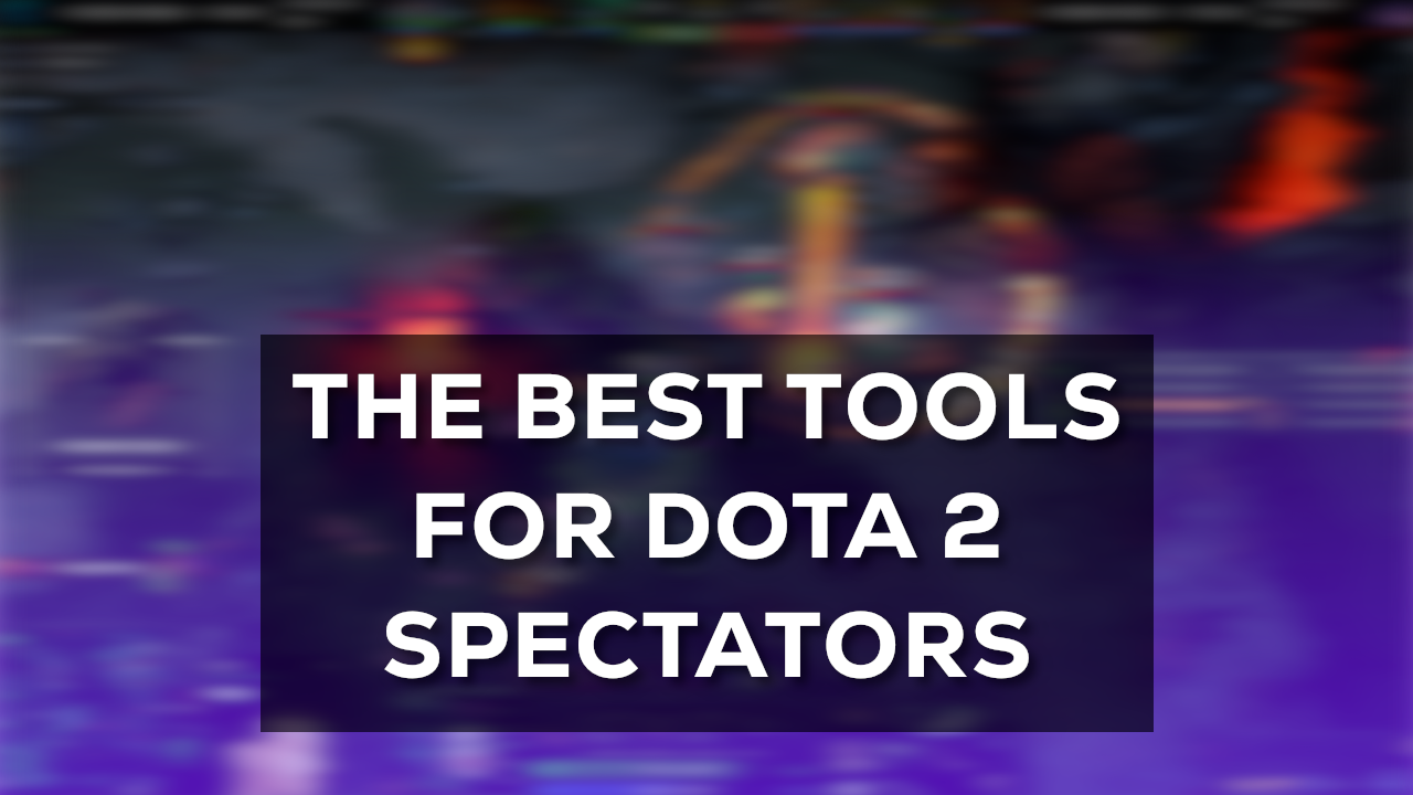 Best tools for Dota 2 spectating, observing and HUD management - LHM.gg