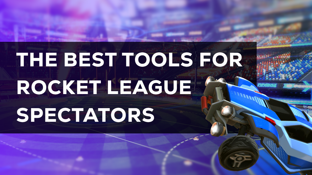 Best tools for Rocket League spectating, observing and HUD management - LHM.gg
